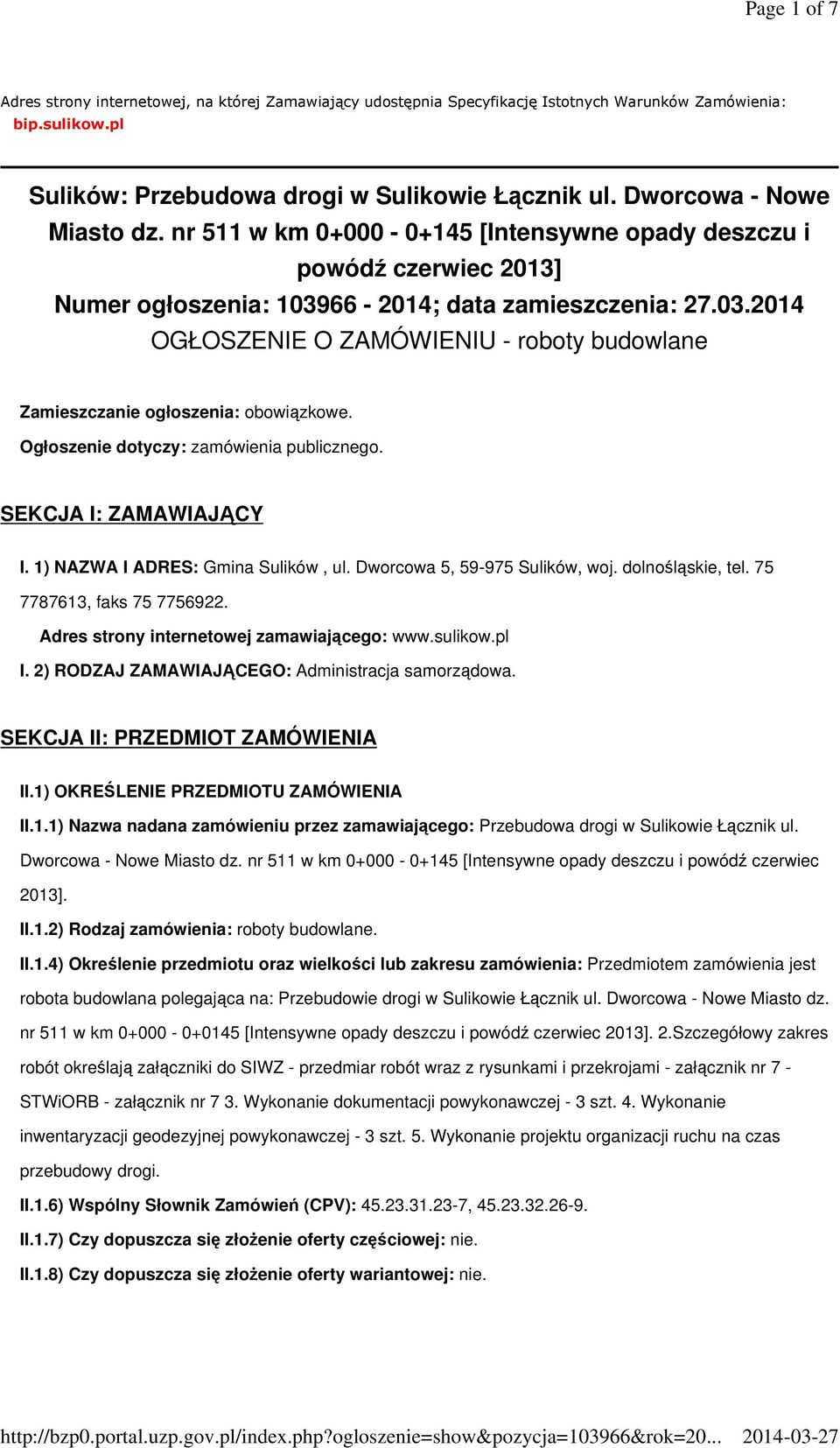 66-2014; data zamieszczenia: 27.03.2014 OGŁOSZENIE O ZAMÓWIENIU - roboty budowlane Zamieszczanie ogłoszenia: obowiązkowe. Ogłoszenie dotyczy: zamówienia publicznego. SEKCJA I: ZAMAWIAJĄCY I.