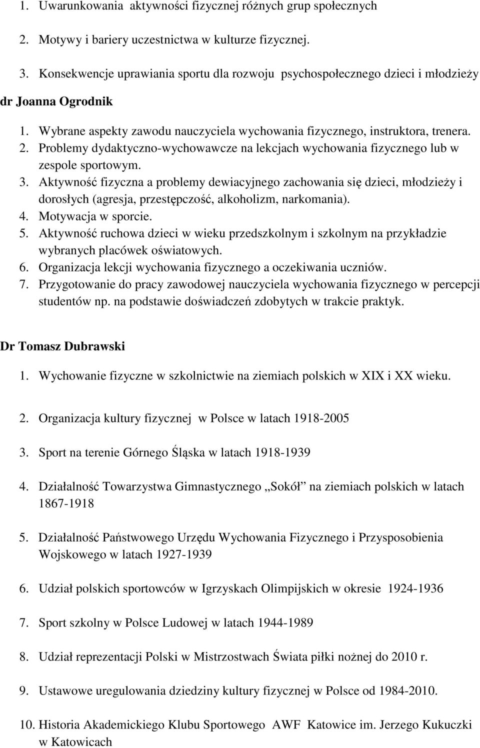 Problemy dydaktyczno-wychowawcze na lekcjach wychowania fizycznego lub w zespole sportowym. 3.