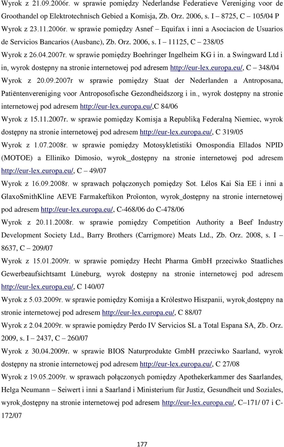 eu/, C 348/04 Wyrok z 20.09.2007r w sprawie pomiędzy Staat der Nederlanden a Antroposana, Patiëntenvereniging voor Antroposofische Gezondheidszorg i in.