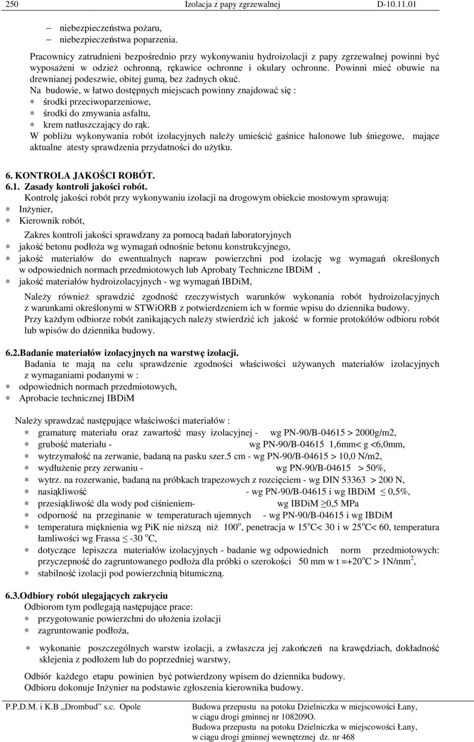 Powinni mieć obuwie na drewnianej podeszwie, obitej gumą, bez Ŝadnych okuć.
