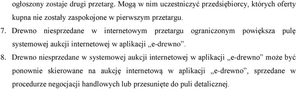 Drewno niesprzedane w internetowym przetargu ograniczonym powiększa pulę systemowej aukcji internetowej w aplikacji e-drewno.