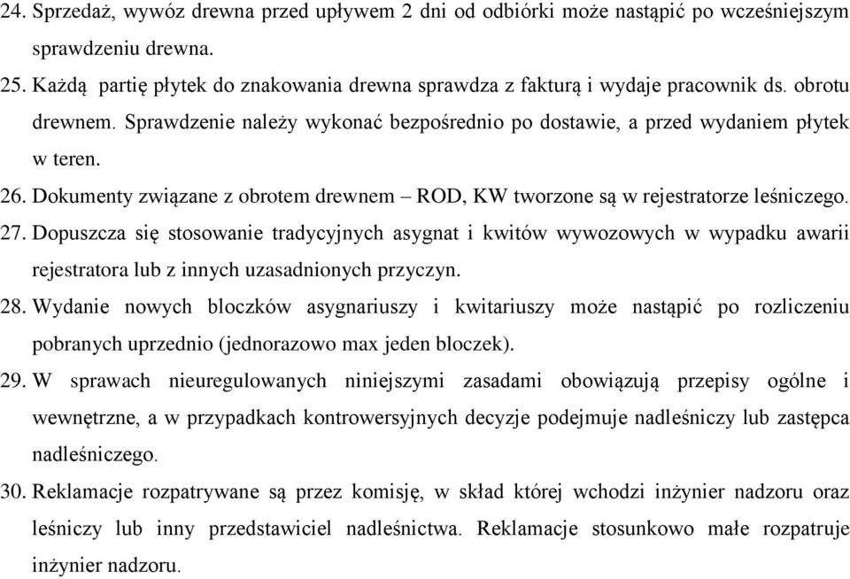 Dopuszcza się stosowanie tradycyjnych asygnat i kwitów wywozowych w wypadku awarii rejestratora lub z innych uzasadnionych przyczyn. 28.