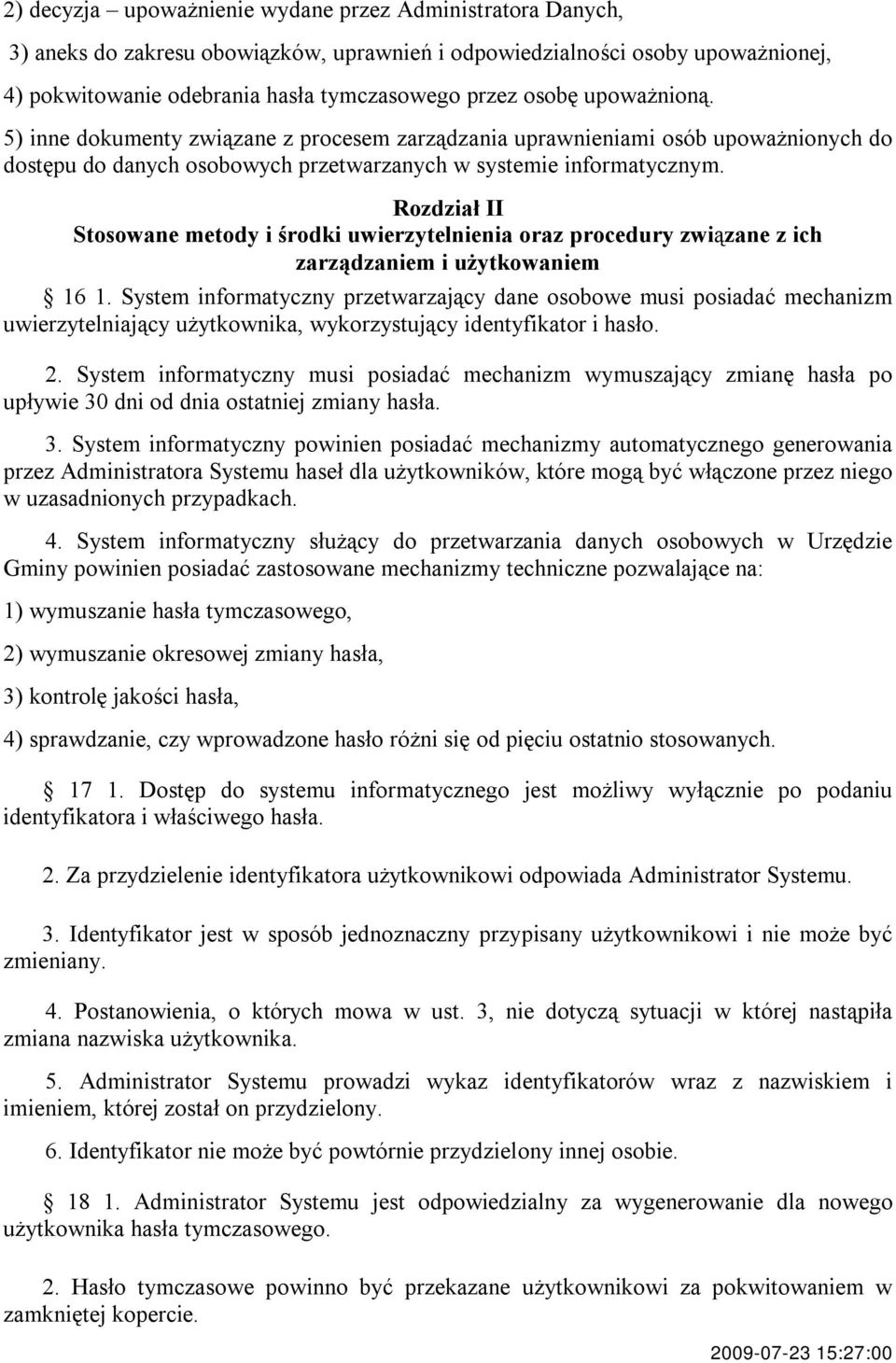 Rozdział II Stosowane metody i środki uwierzytelnienia oraz procedury związane z ich zarządzaniem i użytkowaniem 16 1.