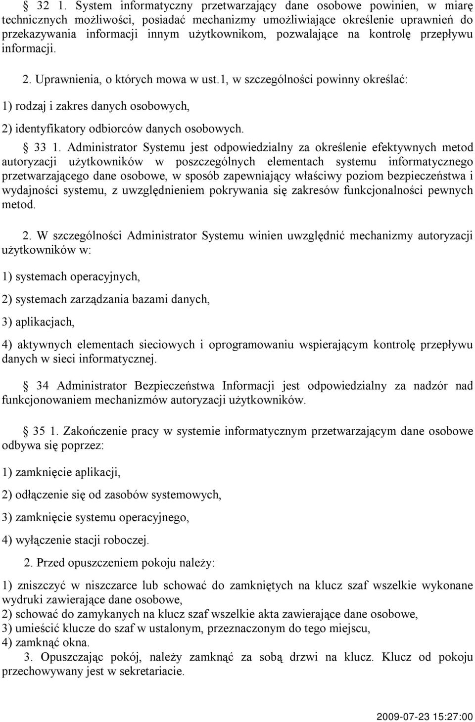 1, w szczególności powinny określać: 1) rodzaj i zakres danych osobowych, 2) identyfikatory odbiorców danych osobowych. 33 1.