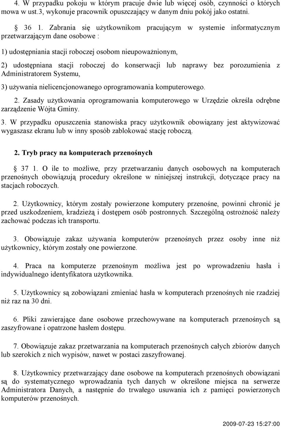 lub naprawy bez porozumienia z Administratorem Systemu, 3) używania nielicencjonowanego oprogramowania komputerowego. 2.