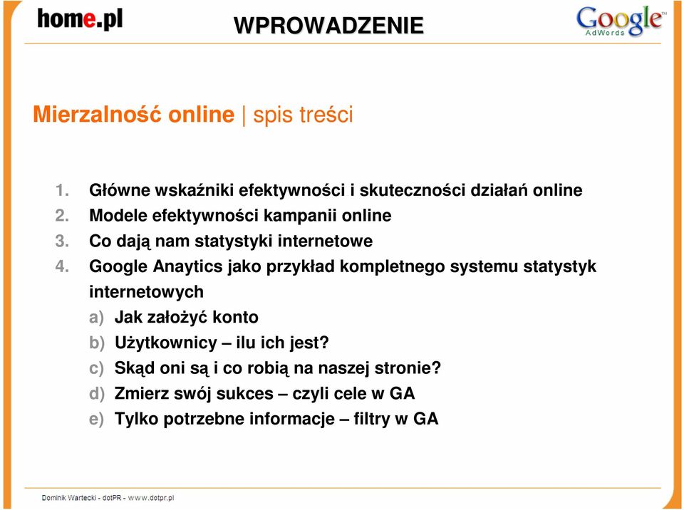 Google Anaytics jako przykład kompletnego systemu statystyk internetowych a) Jak załoŝyć konto b)
