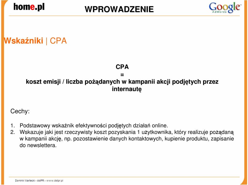 Podstawowy wskaźnik efektywności podjętych działań online. 2.