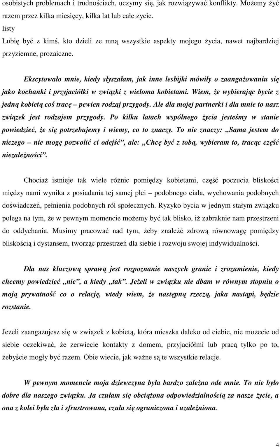 Ekscytowało mnie, kiedy słyszałam, jak inne lesbijki mówiły o zaangaŝowaniu się jako kochanki i przyjaciółki w związki z wieloma kobietami.