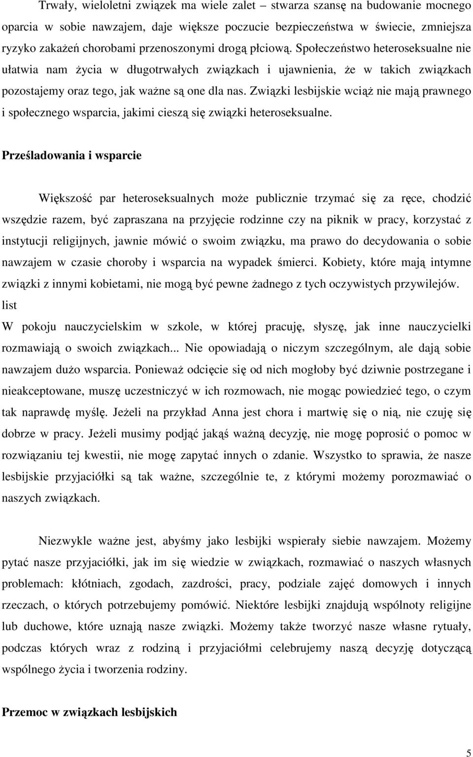 Związki lesbijskie wciąŝ nie mają prawnego i społecznego wsparcia, jakimi cieszą się związki heteroseksualne.