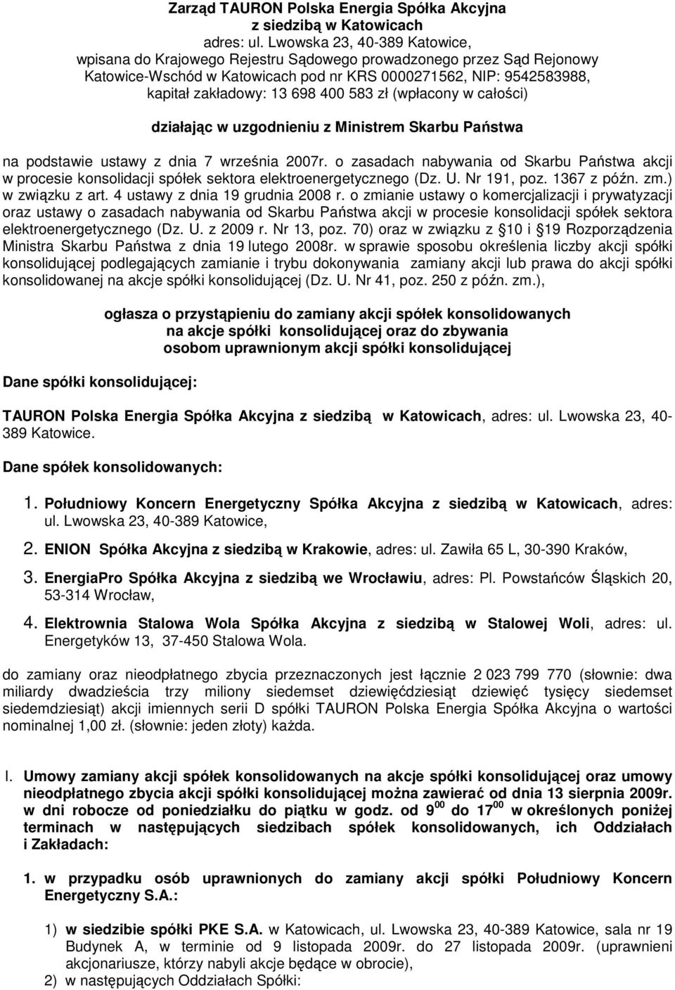 583 zł (wpłacony w całości) działając w uzgodnieniu z Ministrem Skarbu Państwa na podstawie ustawy z dnia 7 września 2007r.