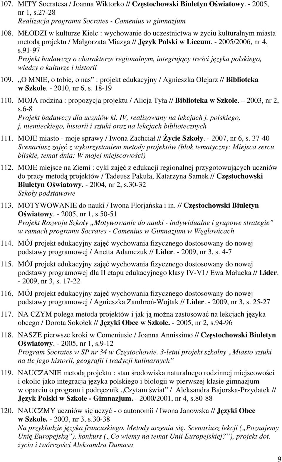 91-97 Projekt badawczy o charakterze regionalnym, integrujący treści języka polskiego, wiedzy o kulturze i historii 109.