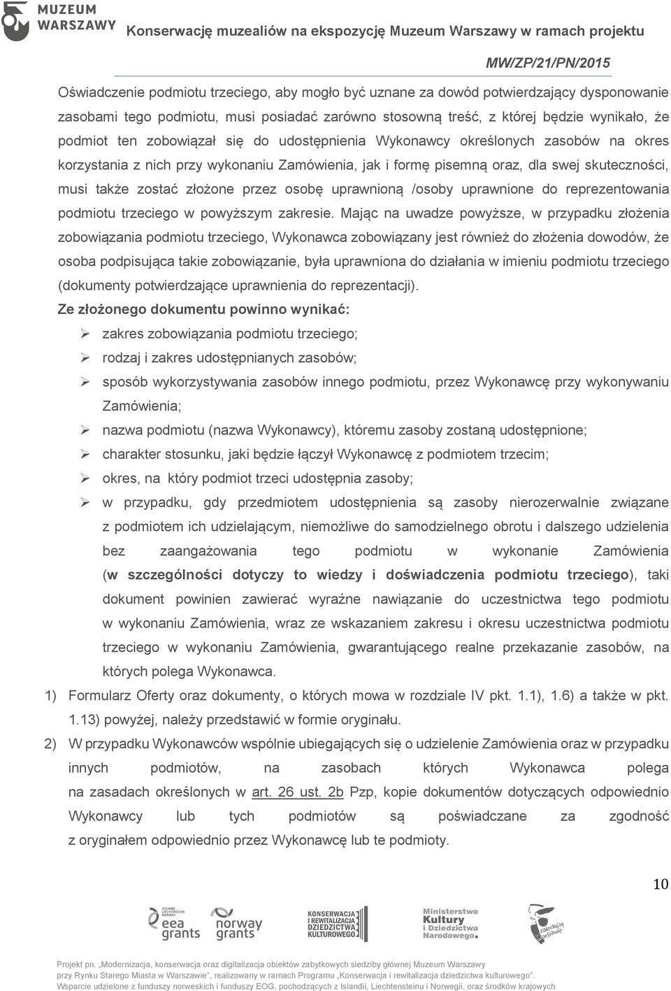 osobę uprawnioną /osoby uprawnione do reprezentowania podmiotu trzeciego w powyższym zakresie.