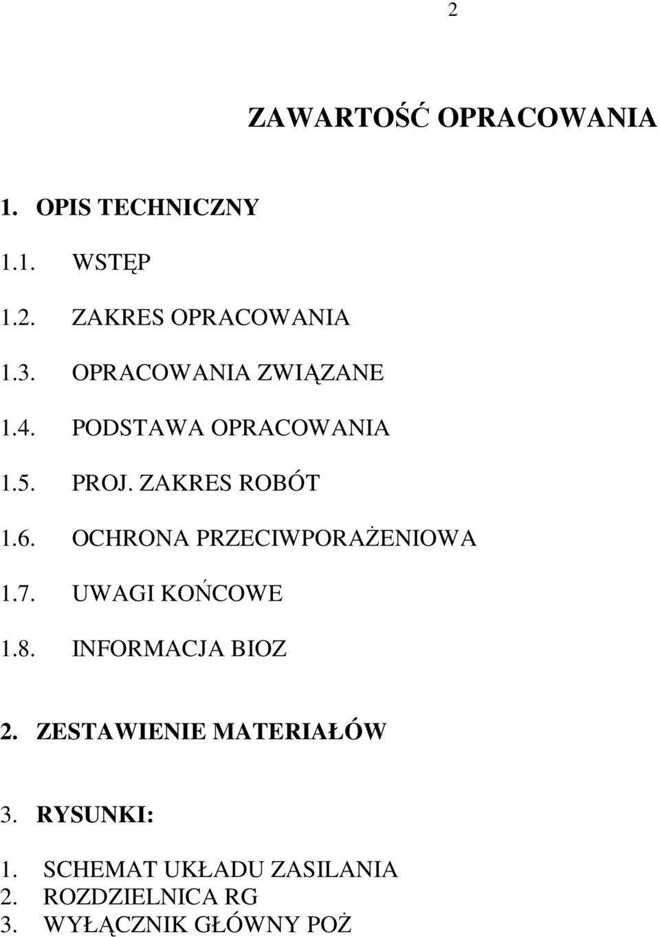 . OCHRONA PRZECIWPORAśENIOWA 1.. UWAGI KOŃCOWE 1.8. INFORMACJA BIOZ 2.