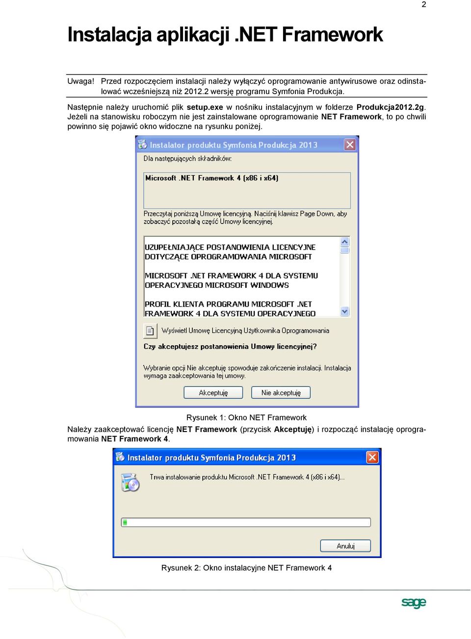 Jeżeli na stanowisku roboczym nie jest zainstalowane oprogramowanie NET Framework, to po chwili powinno się pojawić okno widoczne na rysunku poniżej.