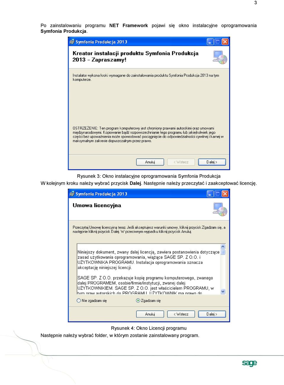 Rysunek 3: Okno instalacyjne oprogramowania Symfonia Produkcja W kolejnym kroku należy wybrać