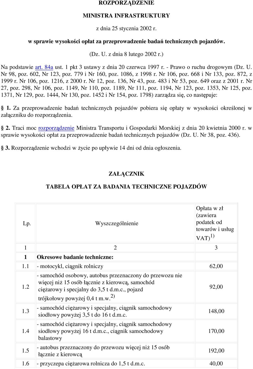 Nr 12, poz. 136, Nr 43, poz. 483 i Nr 53, poz. 649 oraz z 2001 r. Nr 27, poz. 298, Nr 106, poz. 1149, Nr 110, poz. 1189, Nr 111, poz. 1194, Nr 123, poz. 1353, Nr 125, poz. 1371, Nr 129, poz.