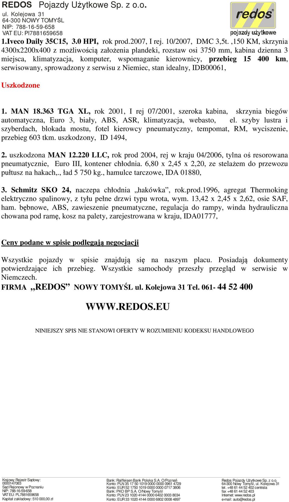 sprowadzony z serwisu z Niemiec, stan idealny, IDB00061, Uszkodzone 1. MAN 18.