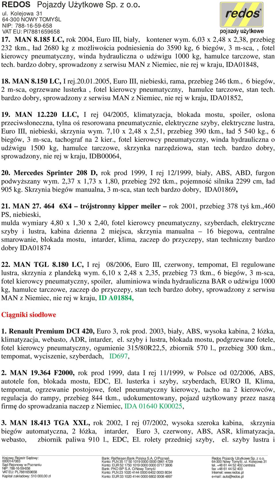 bardzo dobry, sprowadzony z serwisu MAN z Niemiec, nie rej w kraju, IDA01848, 18. MAN 8.150 LC, I rej.20.01.2005, Euro III, niebieski, rama, przebieg 246 tkm.