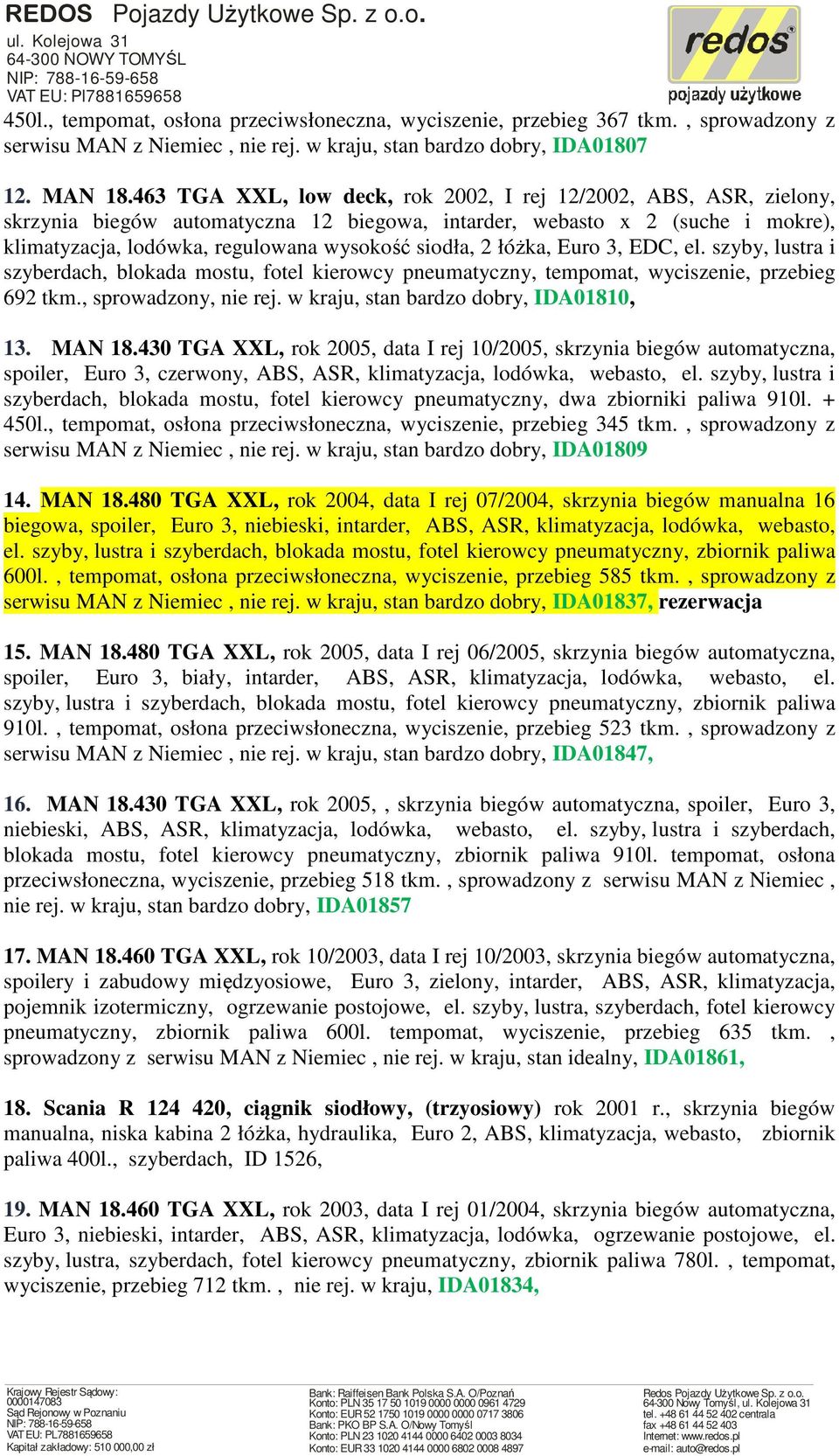 łóżka, Euro 3, EDC, el. szyby, lustra i szyberdach, blokada mostu, fotel kierowcy pneumatyczny, tempomat, wyciszenie, przebieg 692 tkm., sprowadzony, nie rej. w kraju, stan bardzo dobry, IDA01810, 13.