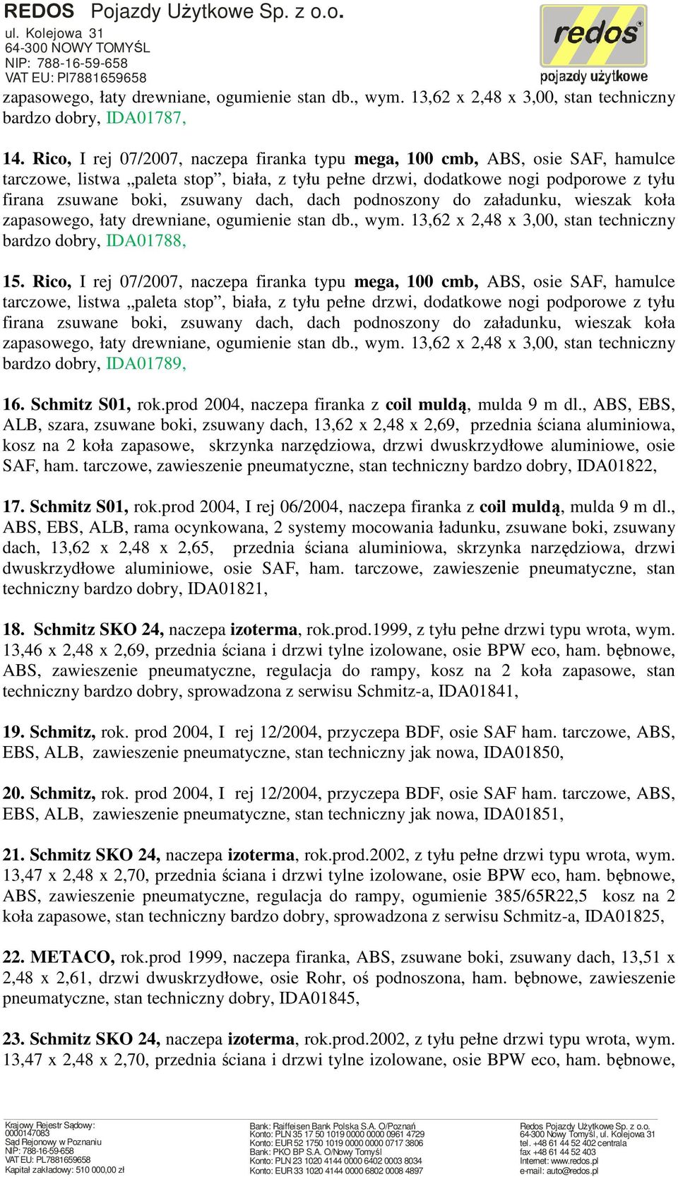 dach, dach podnoszony do załadunku, wieszak koła zapasowego, łaty drewniane, ogumienie stan db., wym. 13,62 x 2,48 x 3,00, stan techniczny bardzo dobry, IDA01788, 15.