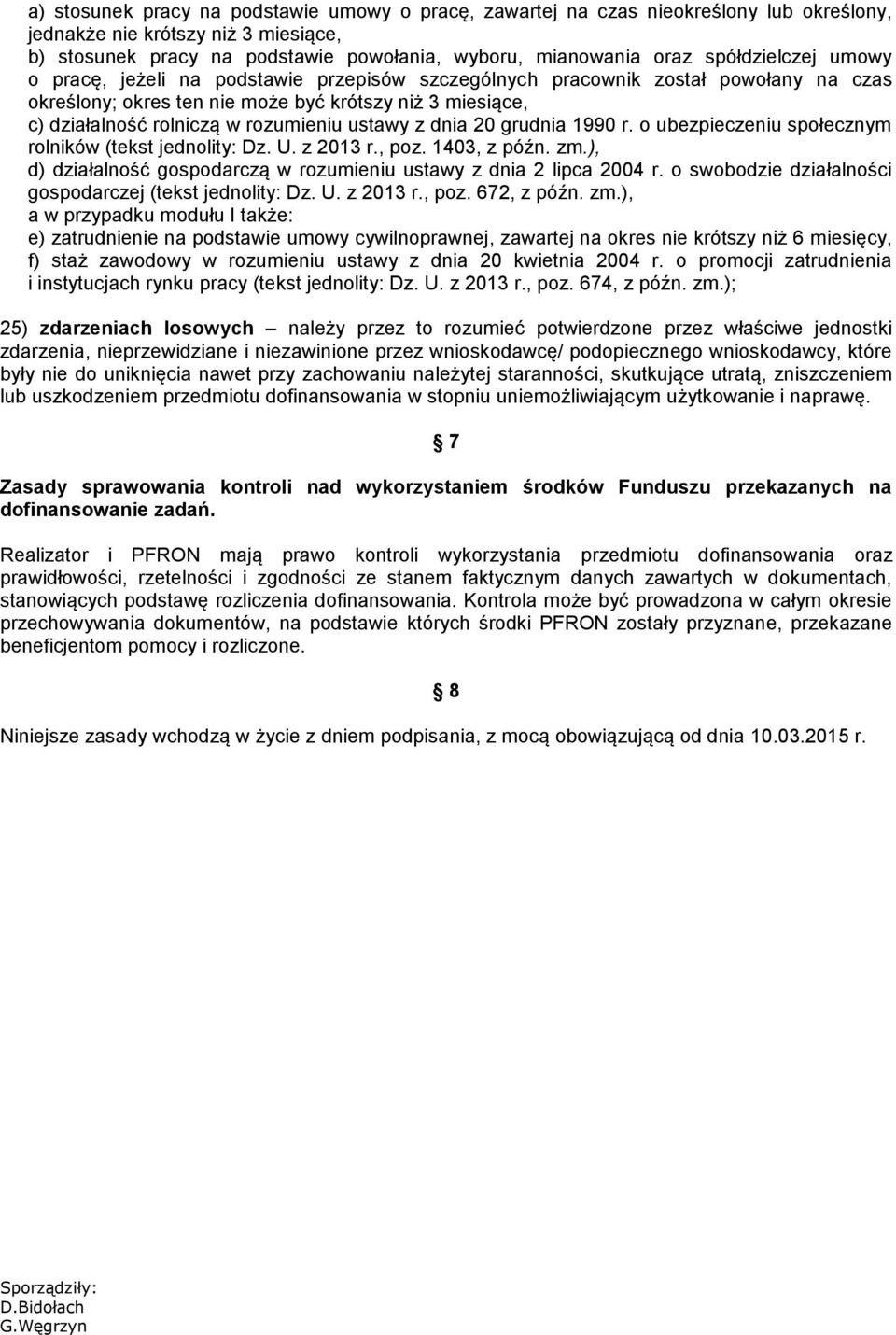 rozumieniu ustawy z dnia 20 grudnia 1990 r. o ubezpieczeniu społecznym rolników (tekst jednolity: Dz. U. z 2013 r., poz. 1403, z późn. zm.