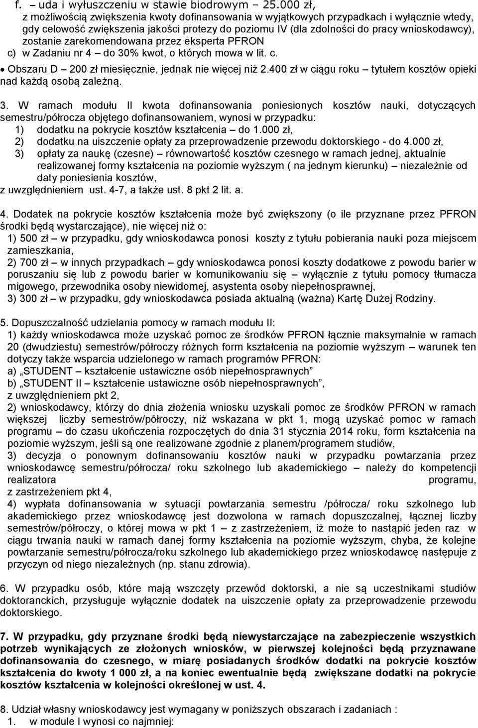 zostanie zarekomendowana przez eksperta PFRON c) w Zadaniu nr 4 do 30% kwot, o których mowa w lit. c. Obszaru D 200 zł miesięcznie, jednak nie więcej niż 2.