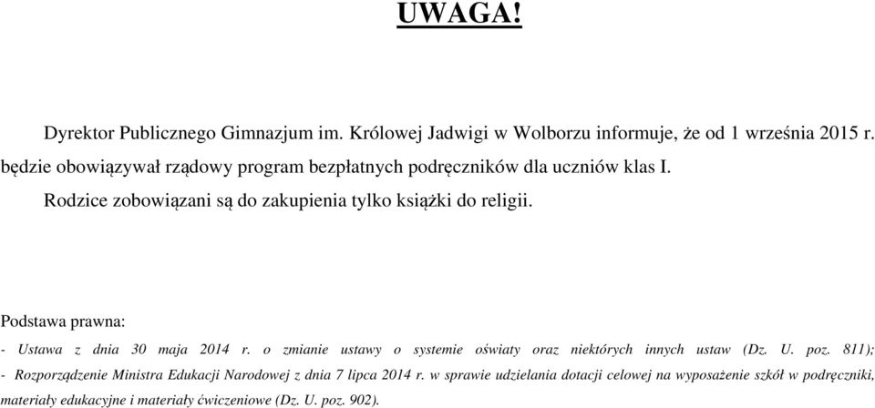 Podstawa prawna: - Ustawa z dnia 30 maja 2014 r. o zmianie ustawy o systemie oświaty oraz niektórych innych ustaw (Dz. U. poz.