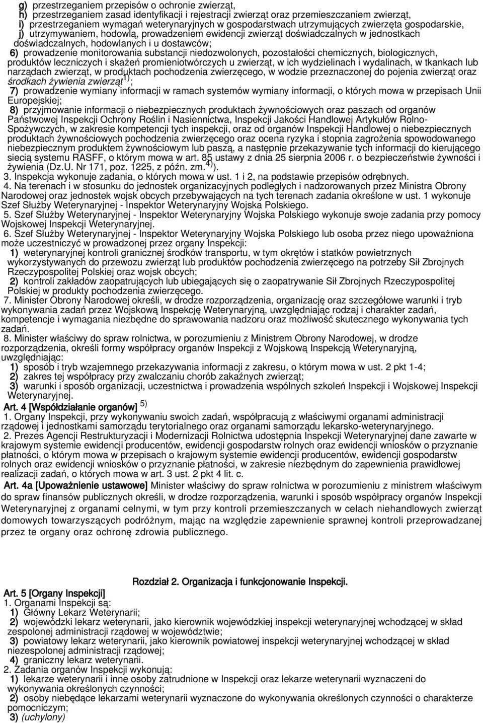 prowadzenie monitorowania substancji niedozwolonych, pozostałości chemicznych, biologicznych, produktów leczniczych i skażeń promieniotwórczych u zwierząt, w ich wydzielinach i wydalinach, w tkankach