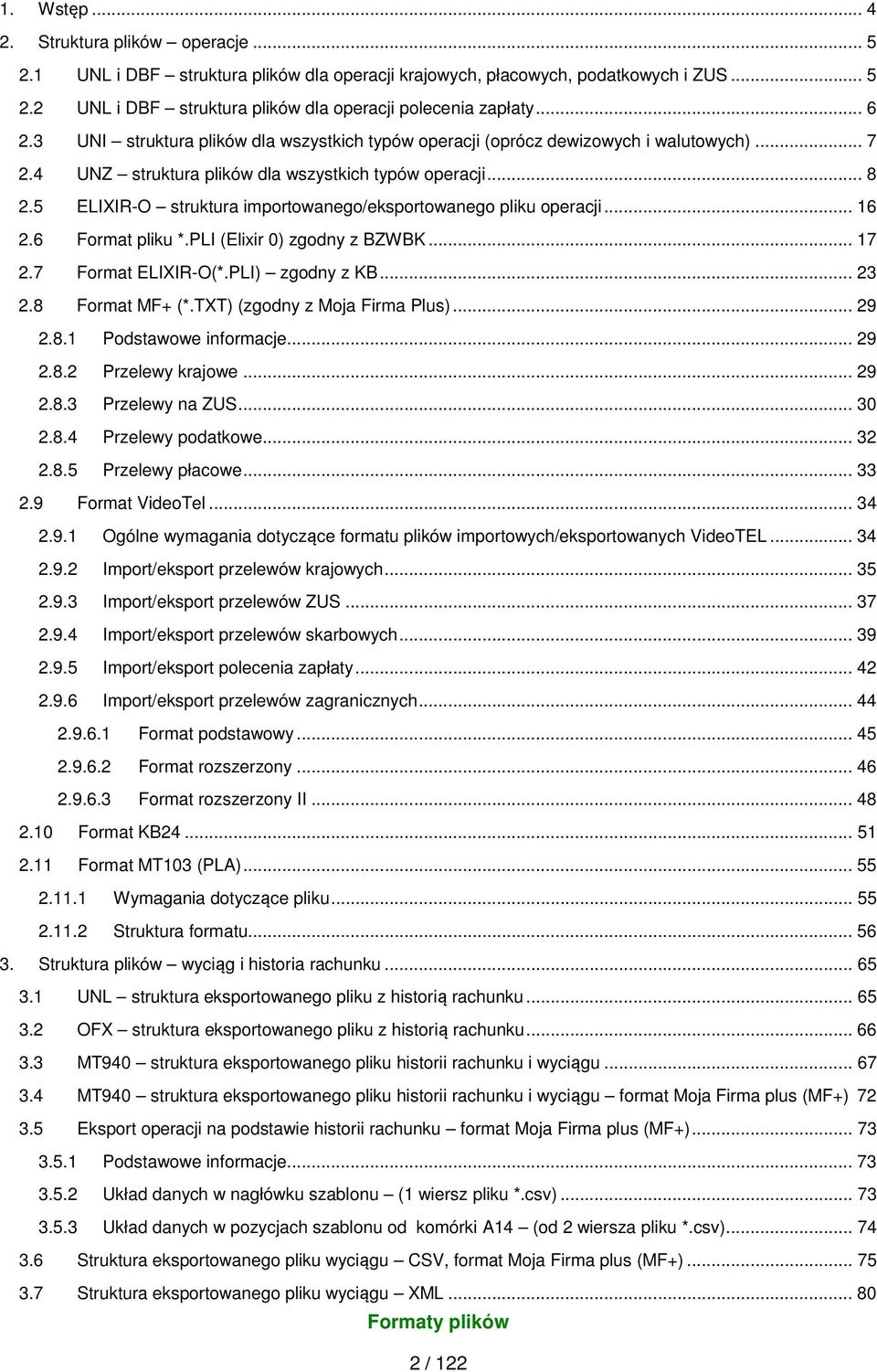 5 ELIXIR-O struktura importowanego/eksportowanego pliku operacji... 16 2.6 Format pliku *.PLI (Elixir 0) zgodny z BZWBK... 17 2.7 Format ELIXIR-O(*.PLI) zgodny z KB... 23 2.8 Format MF+ (*.