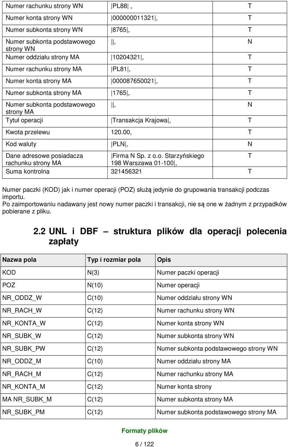 00, T Kod waluty PLN, N Dane adresowe posiadacza Firma N Sp. z o.o. Starzyńskiego T rachunku strony MA 198 Warszawa 01-100, Suma kontrolna 321456321 T Numer paczki (KOD) jak i numer operacji (POZ) służą jedynie do grupowania transakcji podczas importu.