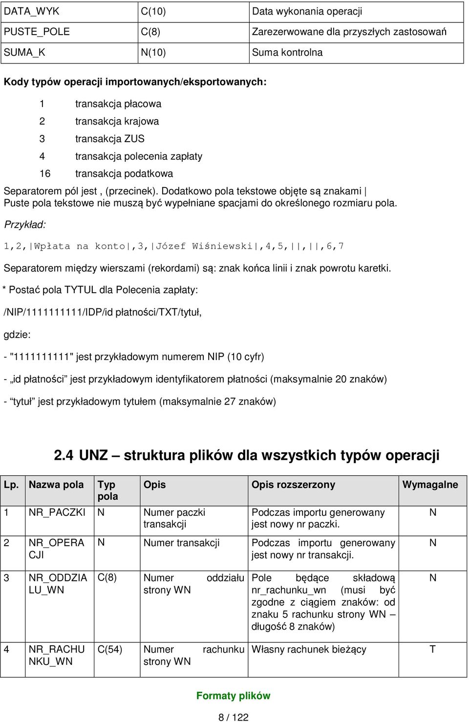 Dodatkowo pola tekstowe objęte są znakami Puste pola tekstowe nie muszą być wypełniane spacjami do określonego rozmiaru pola.