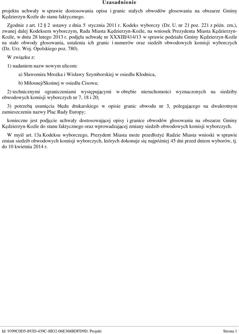 ), zwanej dalej Kodeksem wyborczym, Rada Miasta Kędzierzyn-Koźle, na wniosek Prezydenta Miasta Kędzierzyn- Koźle, w dniu 28 lutego 2013 r.