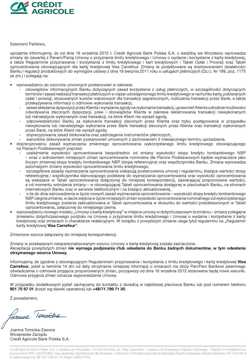 z siedzibą we Wrocławiu wprowadza zmiany do zawartej z Panem/Panią Umowy o przyznanie limitu kredytowego i Umowy o wydanie i korzystanie z karty kredytowej, a także Regulaminie przyznawania i
