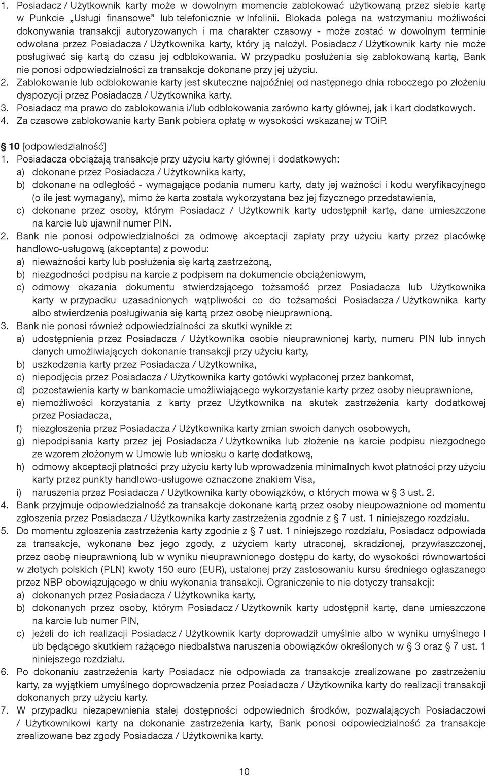 Posiadacz / Użytkownik karty nie może posługiwać się kartą do czasu jej odblokowania.