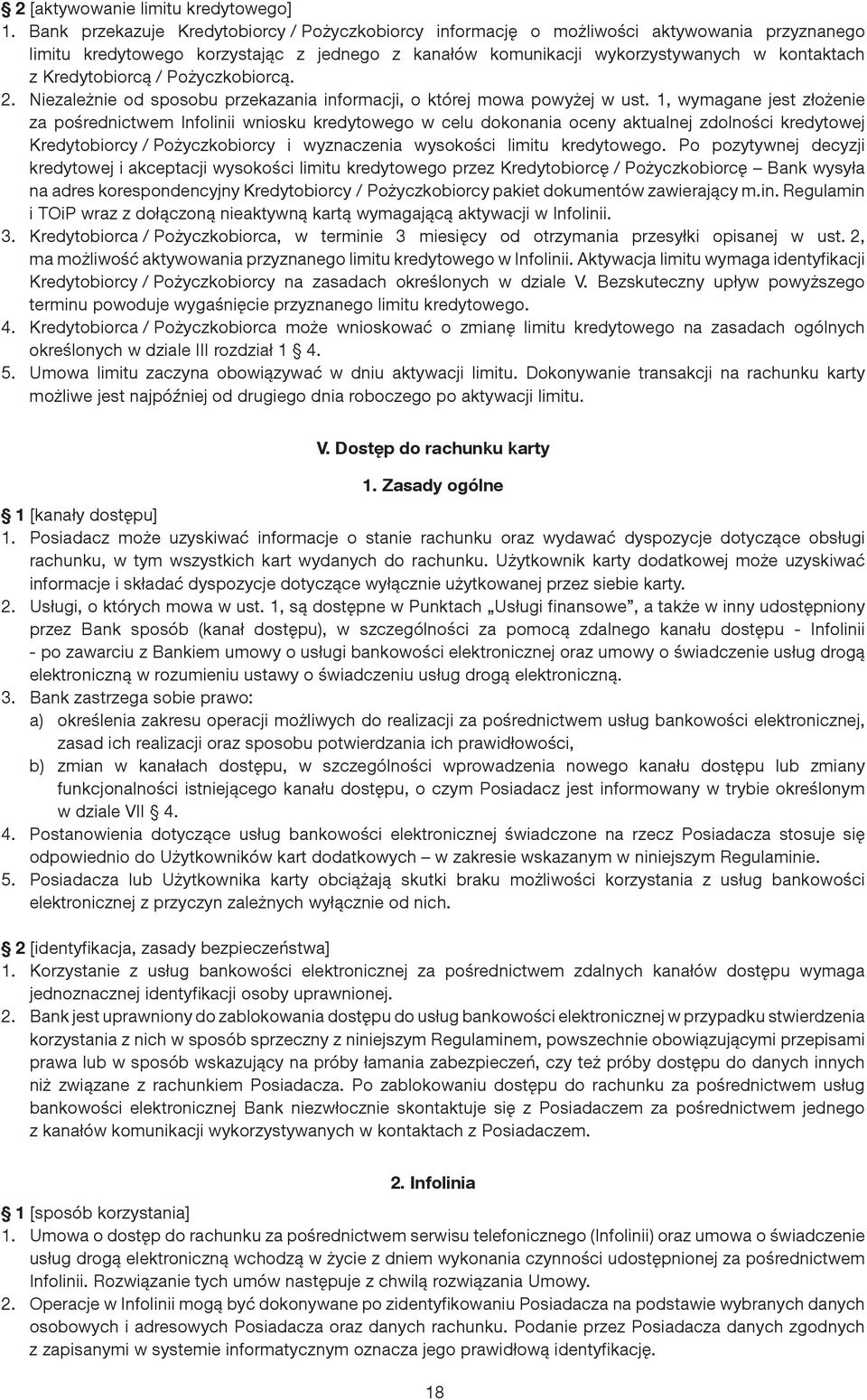 Kredytobiorcą / Pożyczkobiorcą. 2. Niezależnie od sposobu przekazania informacji, o której mowa powyżej w ust.