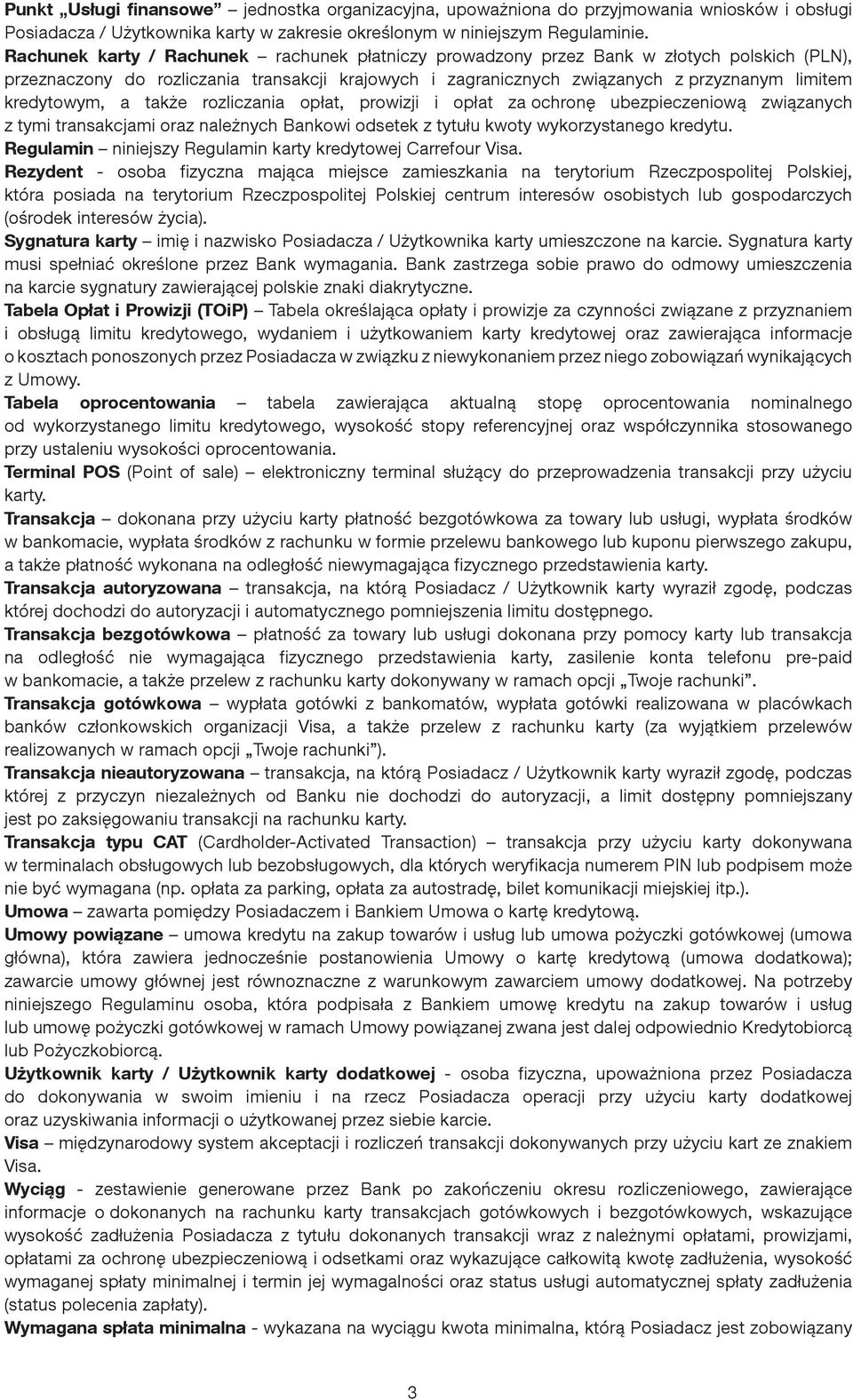 kredytowym, a także rozliczania opłat, prowizji i opłat za ochronę ubezpieczeniową związanych z tymi transakcjami oraz należnych Bankowi odsetek z tytułu kwoty wykorzystanego kredytu.