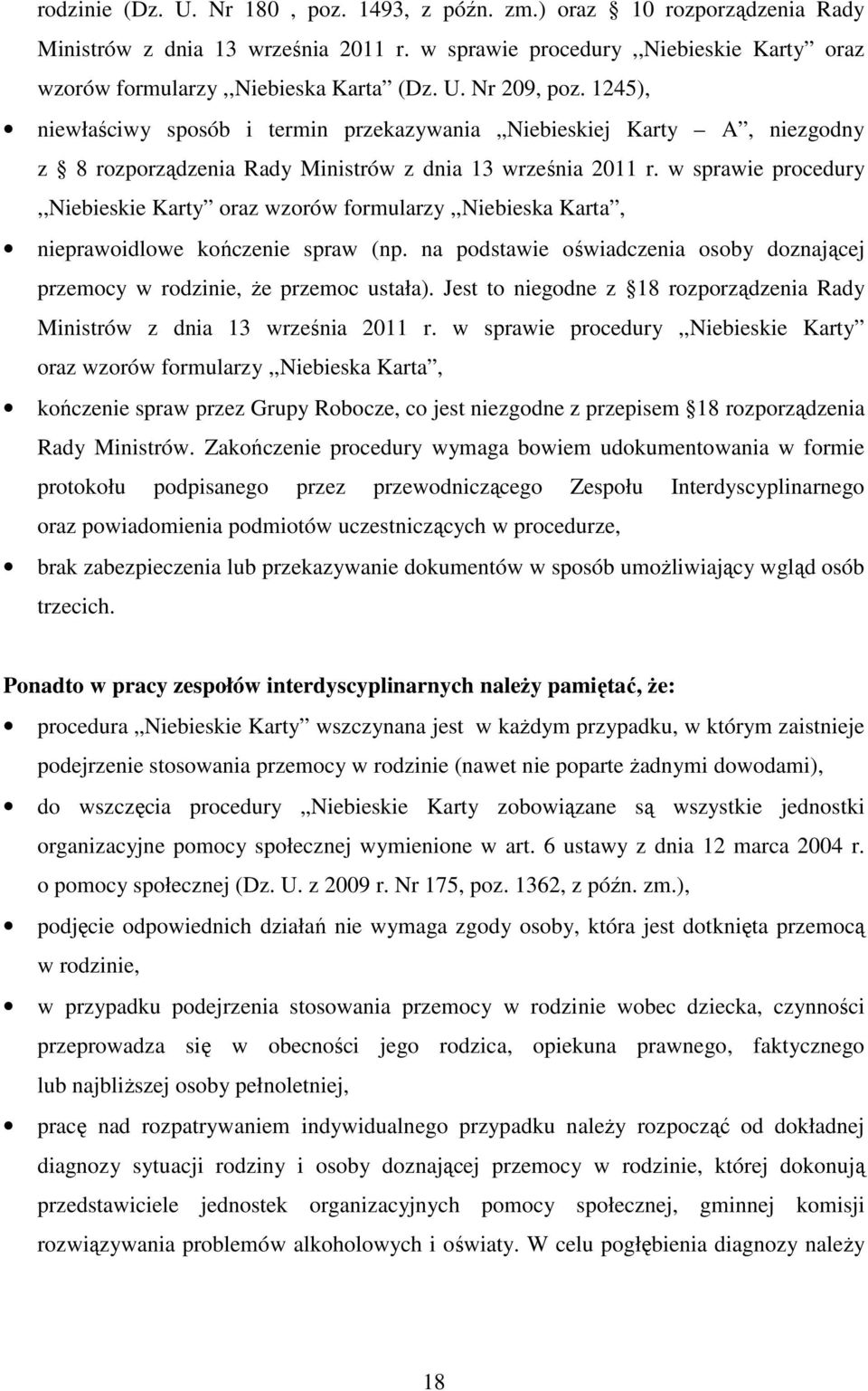 w sprawie procedury,,niebieskie Karty oraz wzorów formularzy,,niebieska Karta, nieprawoidlowe kończenie spraw (np. na podstawie oświadczenia osoby doznającej przemocy w rodzinie, że przemoc ustała).