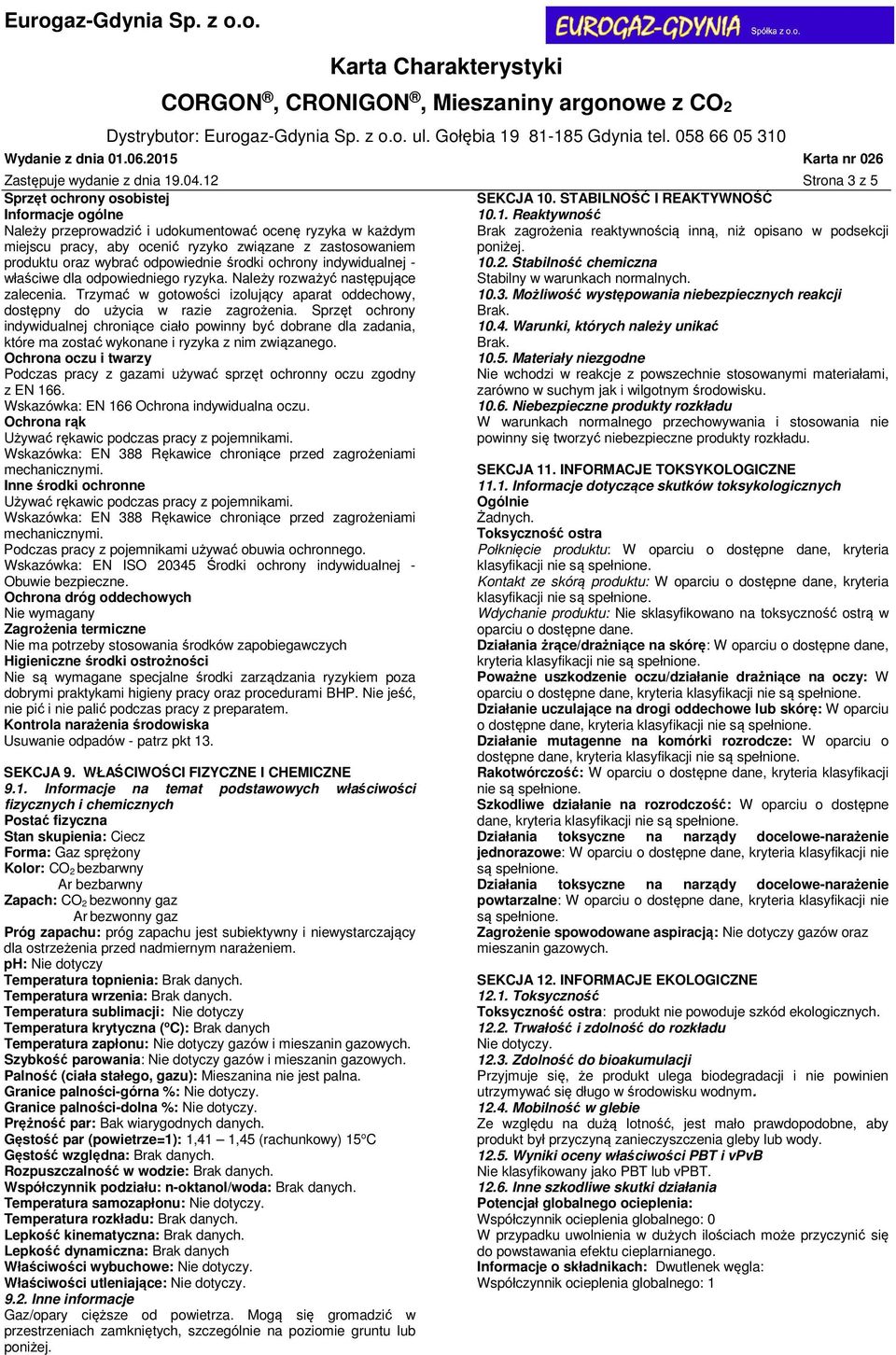 odpowiednie środki ochrony indywidualnej - właściwe dla odpowiedniego ryzyka. Należy rozważyć następujące zalecenia.