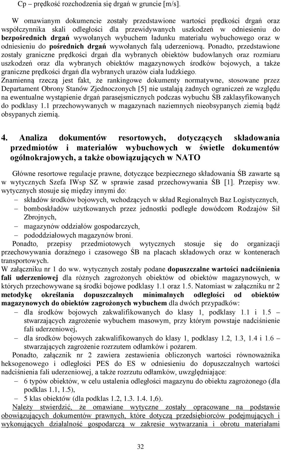 Analiza dokumentów resortowych, dotyczących składowania przedmiotów i materiałów wybuchowych w świetle dokumentów ogólnokrajowych, a także obowiązujących w NATO w wytycznych Szefa IWsp SZ w spr