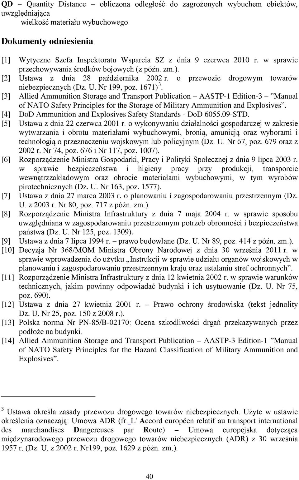 [4] DoD Ammunition and Explosives Safety Standards - DoD 6055.09-STD. [5] Ustawa z dnia 22 czerwca 200 wytwarzania i obrotu mate 2002 r. Nr 74, poz. 676 i Nr 7, poz. 007). [6] lipca 200 r.