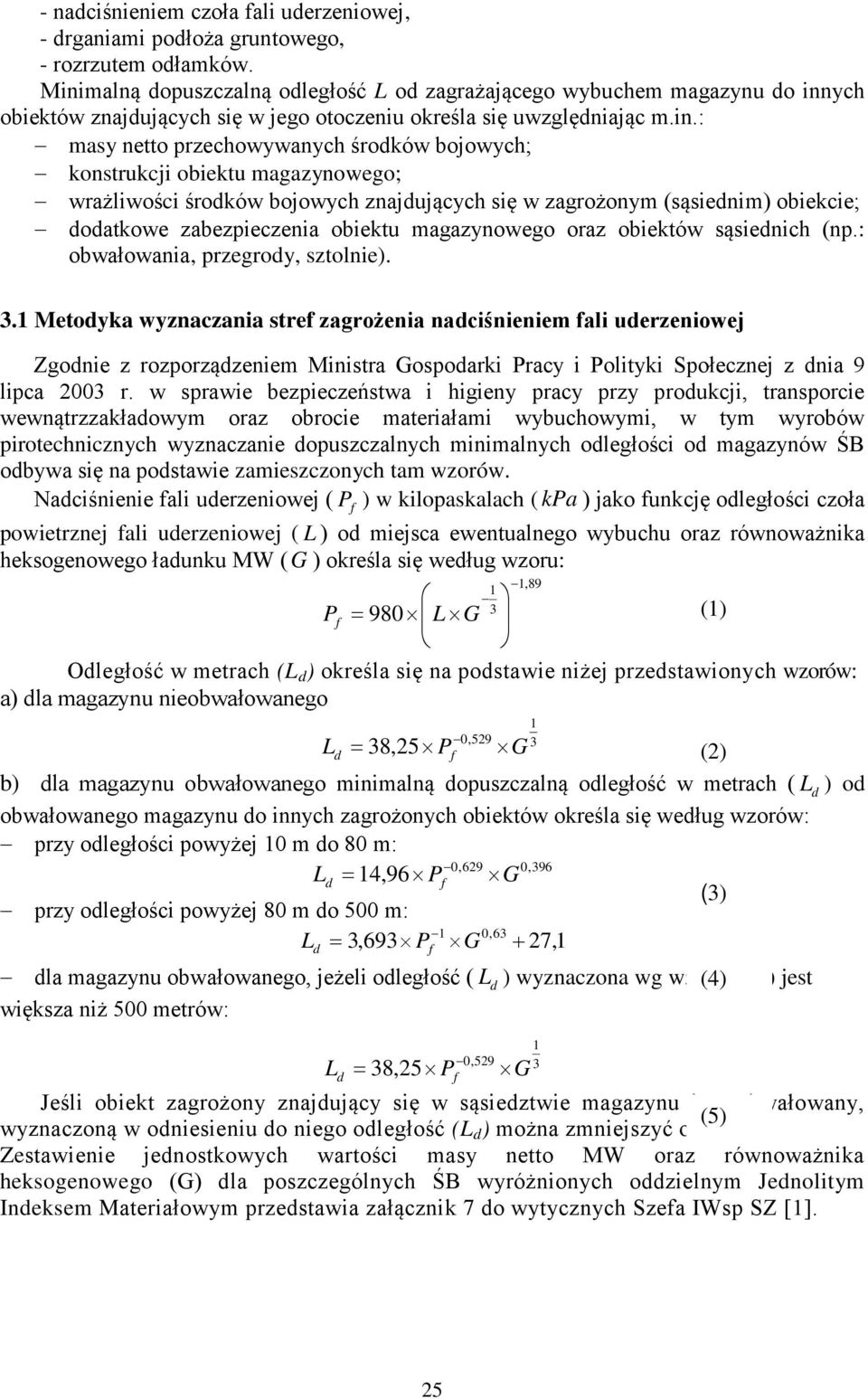 P f ) w kilopaskalach ( kpa powietrznej fali uderzeniowej ( L G :,89 P f = 980 L G () (L d ) wzorów: 0,529 d = 8,25 Pf G L