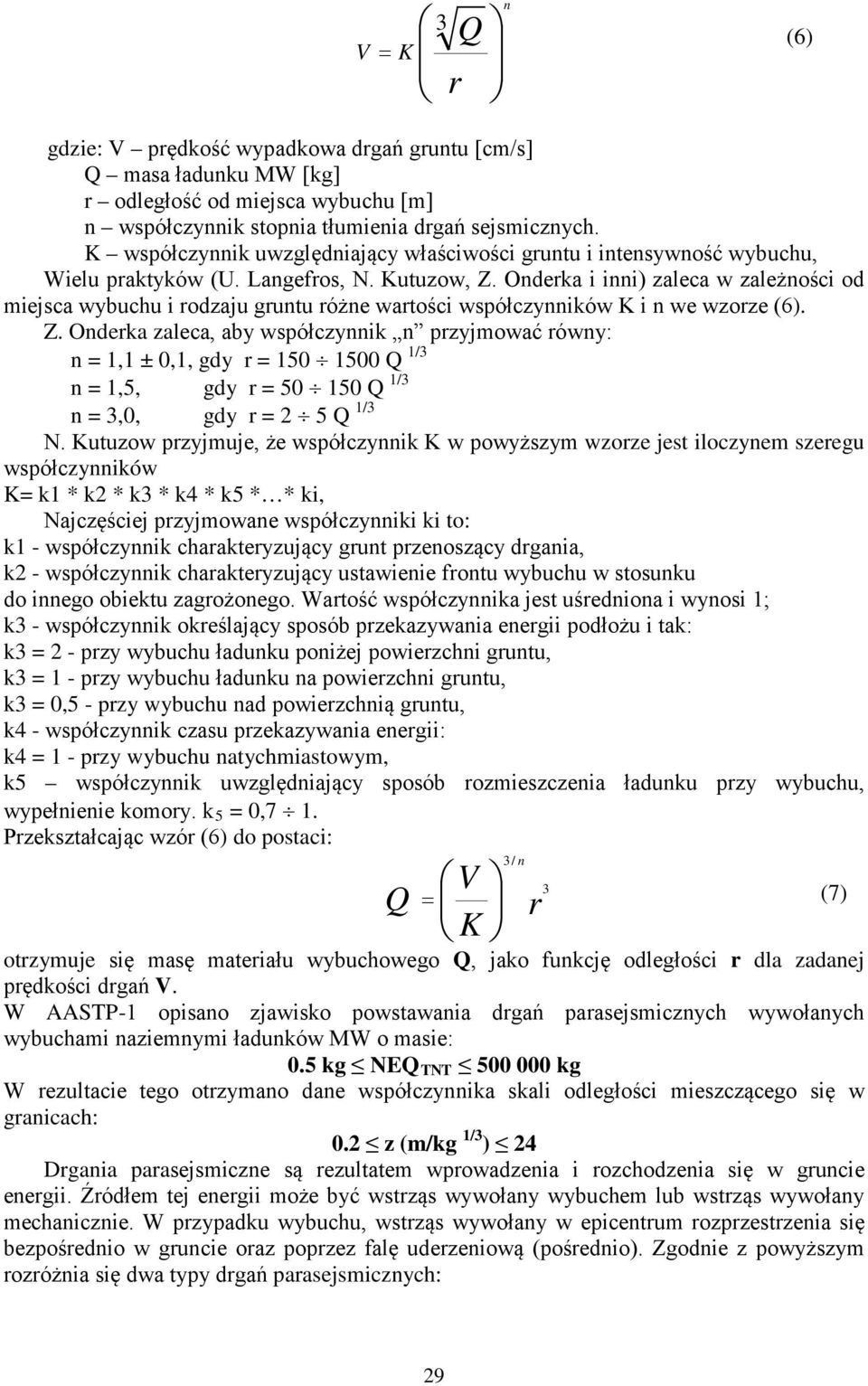szeregu zynników K= k * k2 * k * k4 * k5 * * ki, i to: k - k2 - k - k = 2 - k = - k = 0,5 - przy wybuchu k4 - k4 = -