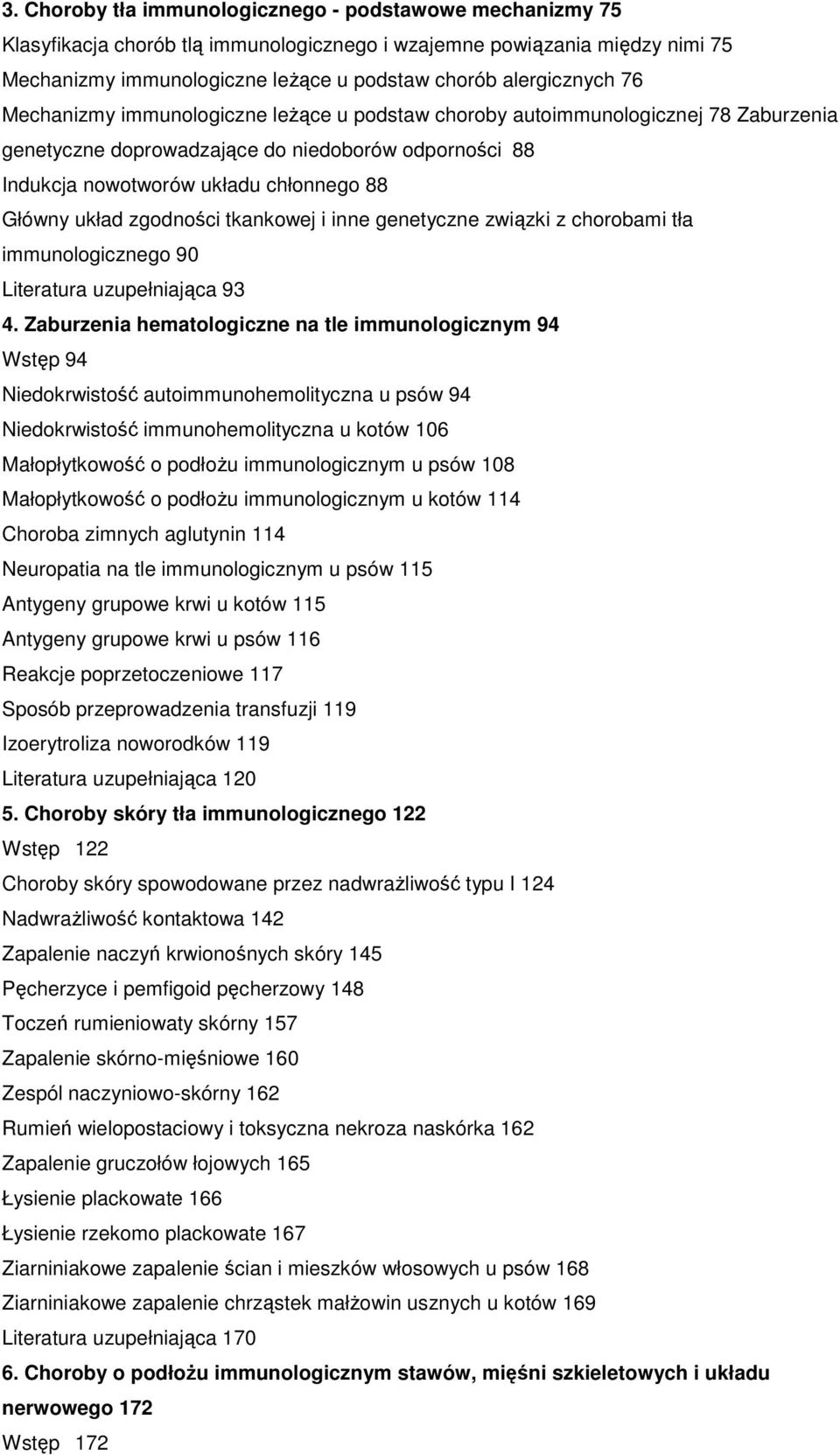 zgodności tkankowej i inne genetyczne związki z chorobami tła immunologicznego 90 Literatura uzupełniająca 93 4.