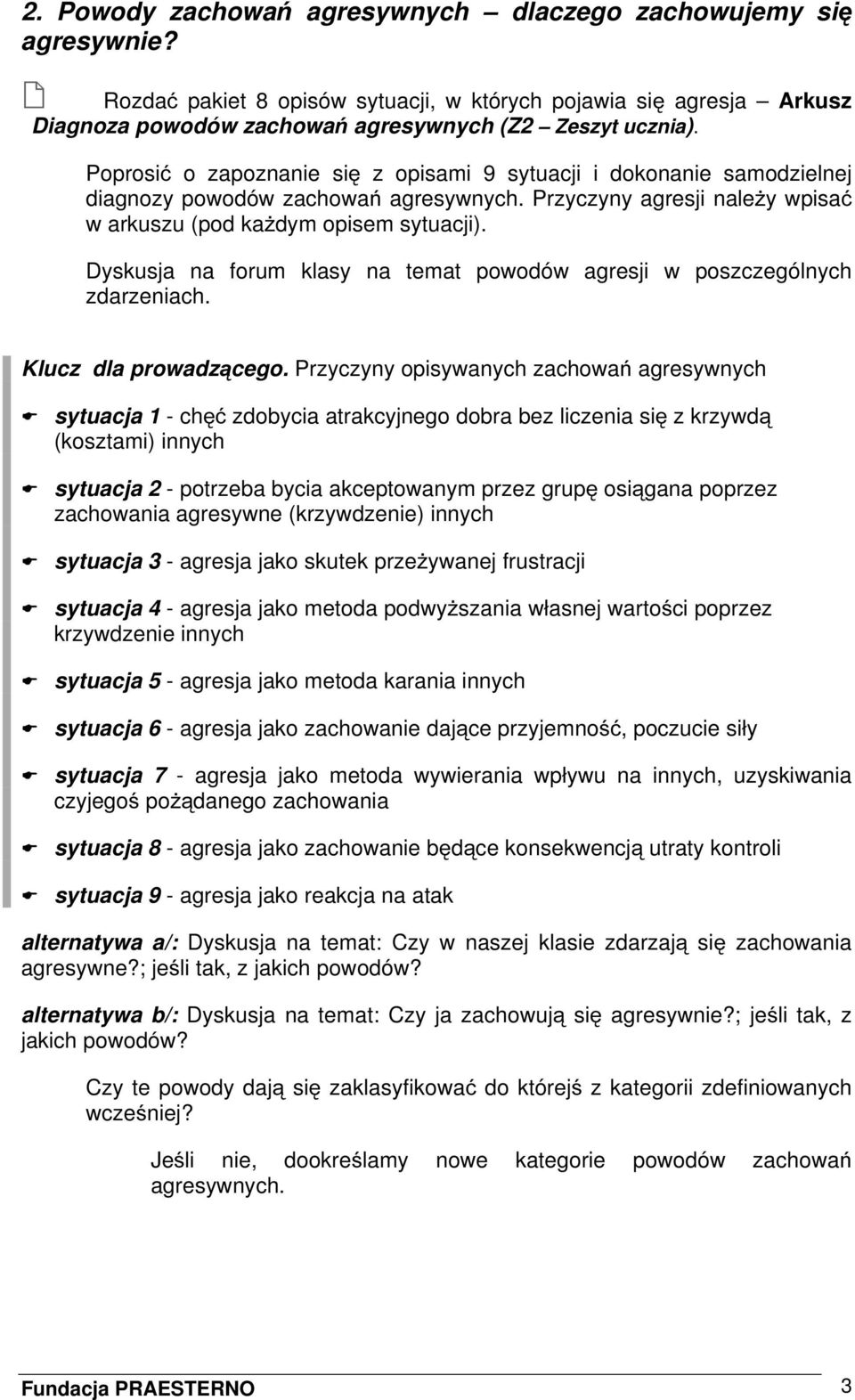 Dyskusja na forum klasy na temat powodów agresji w poszczególnych zdarzeniach. Klucz dla prowadzącego.