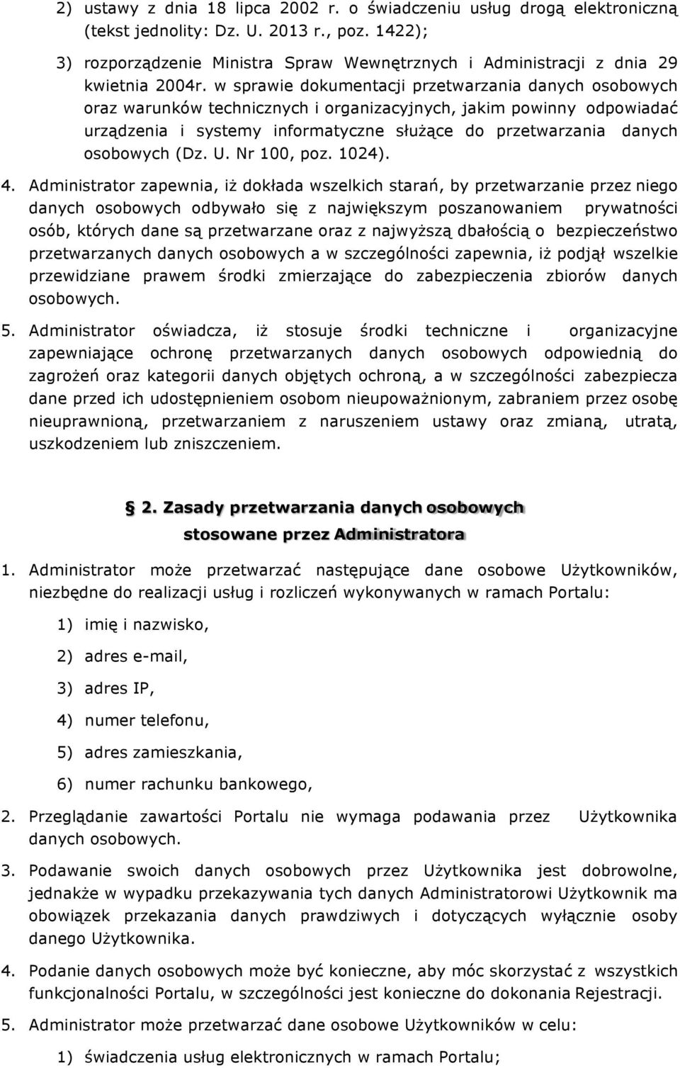w sprawie dokumentacji przetwarzania danych osobowych oraz warunków technicznych i organizacyjnych, jakim powinny odpowiadać urządzenia i systemy informatyczne służące do przetwarzania danych