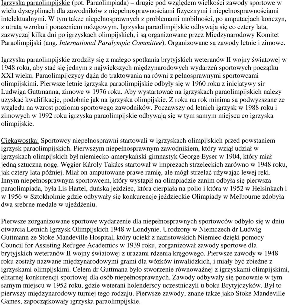 W tym także niepełnosprawnych z problemami mobilności, po amputacjach kończyn, z utratą wzroku i porażeniem mózgowym.