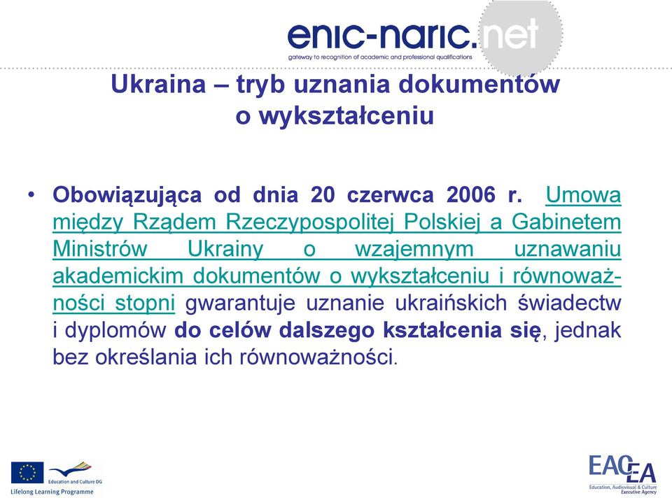 uznawaniu akademickim dokumentów o wykształceniu i równoważności stopni gwarantuje uznanie