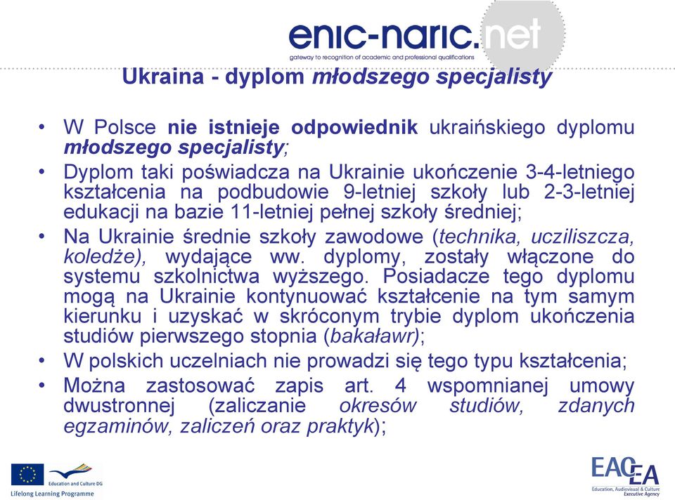 dyplomy, zostały włączone do systemu szkolnictwa wyższego.