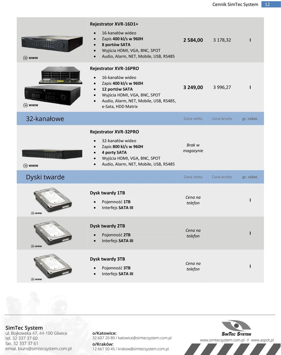 Rejestrator XVR-32PRO 32-kanałów wideo Zapis 800 kl/s w 960H 4 porty SATA Wyjścia HDMI, VGA, BNC, SPOT Audio, Alarm, NET, Mobile, USB, RS485 Brak w magazynie Dyski twarde Cena netto Cena brutto gr.