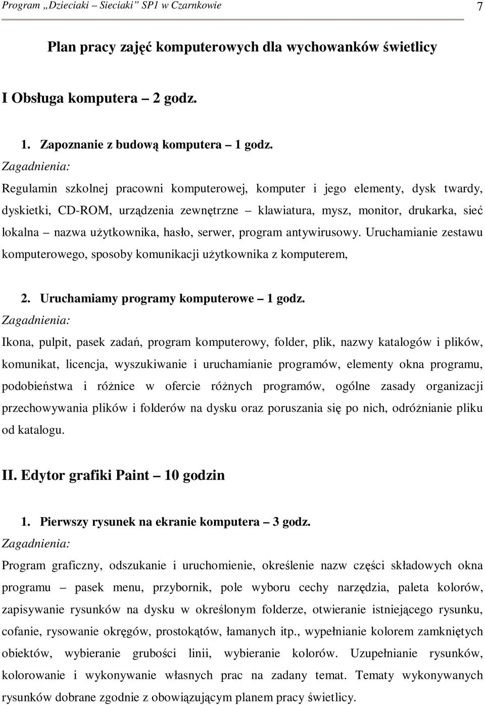 serwer, program antywirusowy. Uruchamianie zestawu komputerowego, sposoby komunikacji użytkownika z komputerem, 2. Uruchamiamy programy komputerowe 1 godz.